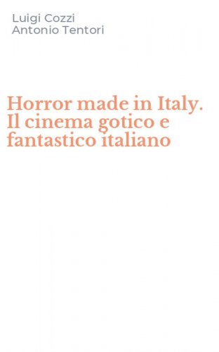 Horror made in Italy. Il cinema gotico e fantastico italiano