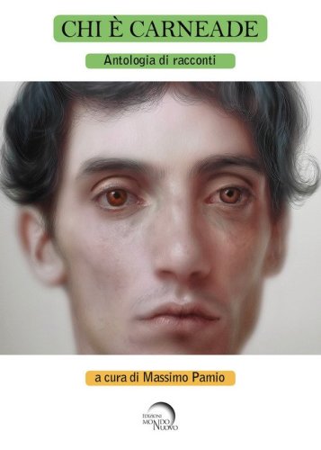 Chi &egrave; Carneade. Antologia di racconti