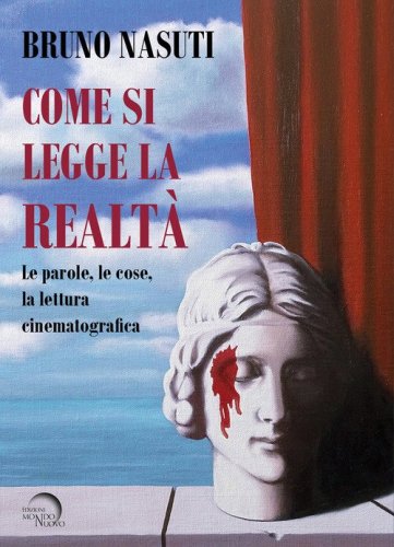 Come si legge la realt&agrave;. Le parole, le cose, la lettura cinematografica