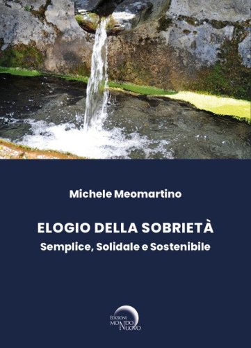 Elogio della sobriet&agrave; (CIRCUITO NO LIBRARIO). Semplice, solidale e sostenibile