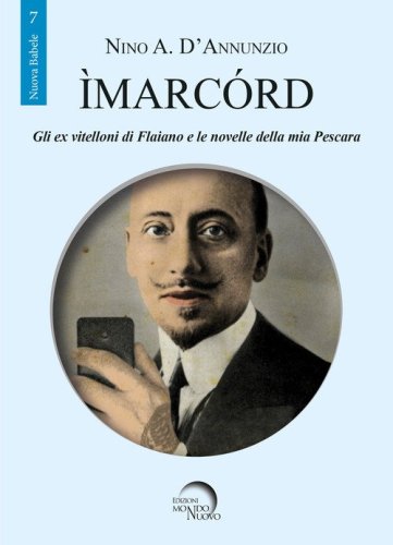 Imarcord. Gli ex vitelloni di Flaiano e le novelle della mia Pescara