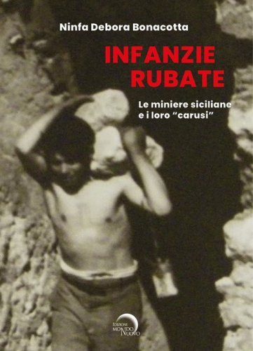 Infanzie rubate. Le miniere e i loro &laquo;carusi&raquo;