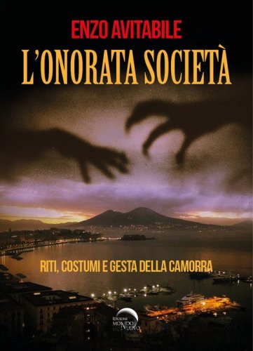 L'onorata societ&agrave;. Riti, costumi e gesta della camorra