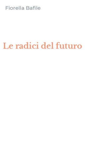 Le radici del futuro