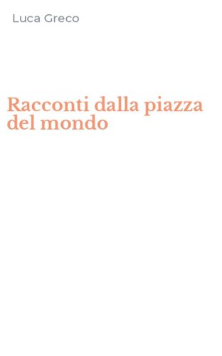 Racconti dalla piazza del mondo