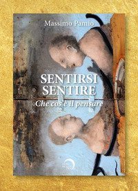 Sentirsi sentire. Che cos'&egrave; il pensare. Testo inglese a fronte