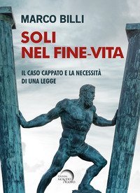 Soli nel fine-vita. Il caso Cappato e la necessit&agrave; di una legge