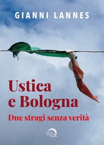 Ustica e Bologna. Due stragi senza verit&agrave;