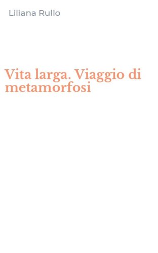 Vita larga. Viaggio di metamorfosi