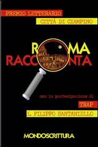 Roma racconta. I racconti vincitori del premio letterario citt&agrave; di Ciampino 2013