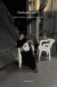 Dialoghi con P&igrave;. Storie di mare, migranti e non solo