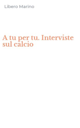A tu per tu. Interviste sul calcio