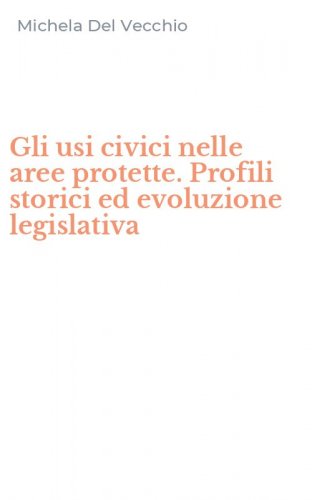 Gli usi civici nelle aree protette. Profili storici ed evoluzione legislativa