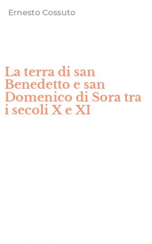 La terra di san Benedetto e san Domenico di Sora tra i secoli X e XI
