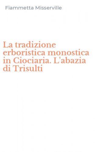 La tradizione erboristica monostica in Ciociaria. L'abazia di Trisulti