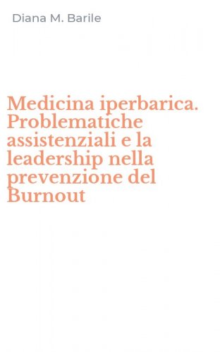 Medicina iperbarica. Problematiche assistenziali e la leadership nella prevenzione del Burnout