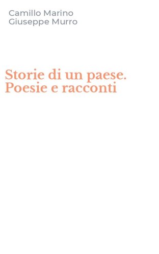 Storie di un paese. Poesie e racconti