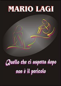 Quello che ci aspetta dopo non &egrave; il pericolo
