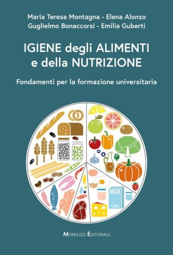 Igiene degli alimenti e della nutrizione. Fondamenti per la formazione universitaria
