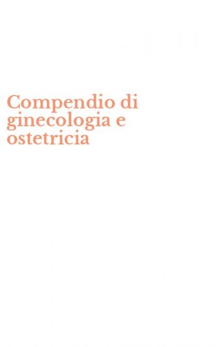 Compendio di ginecologia e ostetricia
