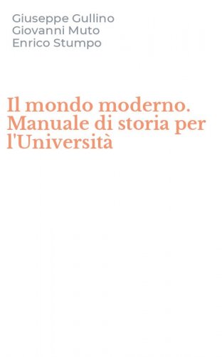 Il mondo moderno. Manuale di storia per l'Universit&agrave;