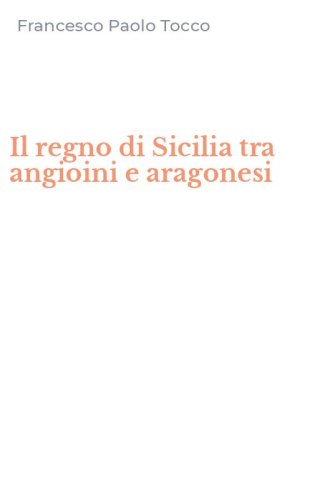 Il regno di Sicilia tra angioini e aragonesi