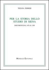 Per la storia dello studio di Siena. Documenti dal 1476 al 1500