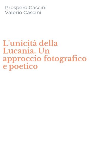 L'unicit&agrave; della Lucania. Un approccio fotografico e poetico