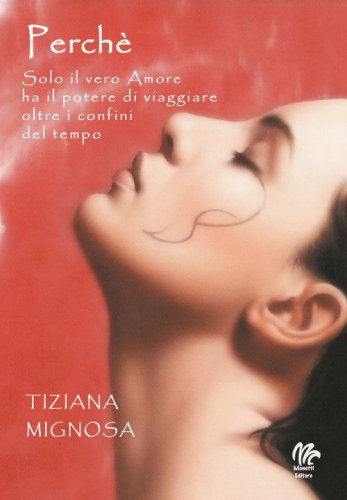 Perch&eacute;. Solo il vero amore ha il potere di viaggiare oltre i confini del tempo