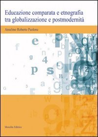 Educazione comparata e etnografia tra globalizzazione e postmodernit&agrave;