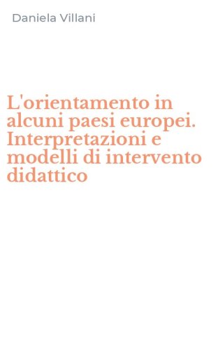 L'orientamento in alcuni paesi europei. Interpretazioni e modelli di intervento didattico