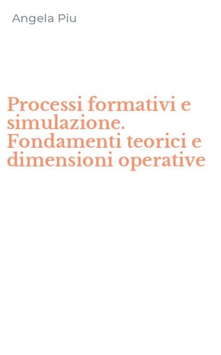 Processi formativi e simulazione. Fondamenti teorici e dimensioni operative
