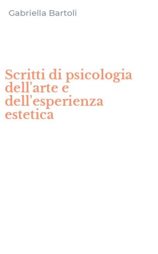 Scritti di psicologia dell'arte e dell'esperienza estetica