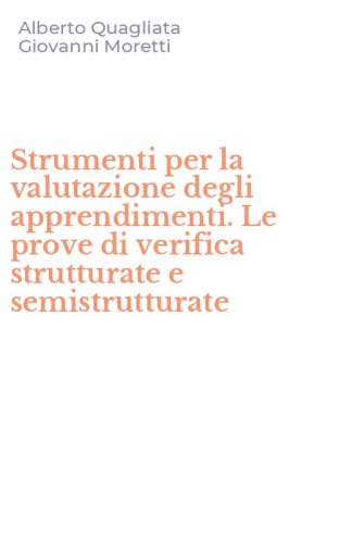 Strumenti per la valutazione degli apprendimenti. Le prove di verifica strutturate e semistrutturate