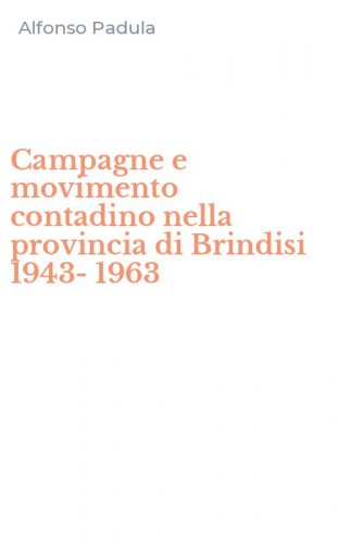 Campagne e movimento contadino nella provincia di Brindisi 1943-1963