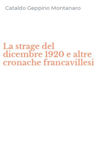 La strage del dicembre 1920 e altre cronache francavillesi
