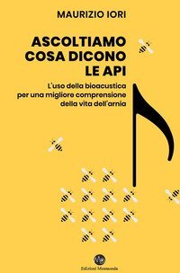 Ascoltiamo cosa dicono le api. L'uso della bioacustica per una migliore comprensione della vita dell'arnia