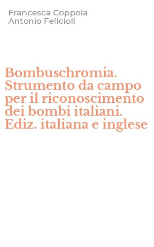 Bombuschromia. Strumento da campo per il riconoscimento dei bombi italiani. Ediz. italiana e inglese