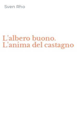 L'albero buono. L'anima del castagno