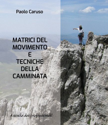 Matrici del movimento e tecniche della camminata. Metodo Caruso&reg;