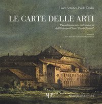 Le carte delle arti. Il riordinamento dell'archivio dell'Istituto d'arte &laquo;Paolo Toschi&raquo;