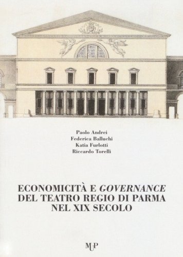Economicit&agrave; e governance del Teatro Regio di Parma nel XIX secolo