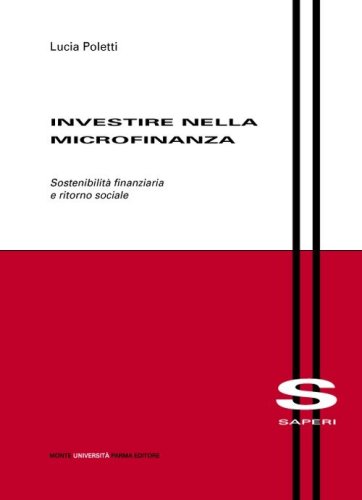 Investire nella microfinanza. Sostenibilit&agrave; finanziaria e ritorno sociale
