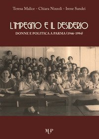 L'impegno e il desiderio. Donne e politica a Parma (1946-1994)