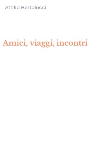 Amici, viaggi, incontri