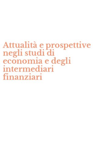 Attualit&agrave; e prospettive negli studi di economia e degli intermediari finanziari
