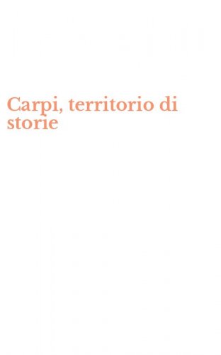 Carpi, territorio di storie