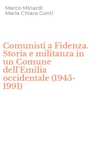 Comunisti a Fidenza. Storia e militanza in un Comune dell'Emilia occidentale (1945-1991)
