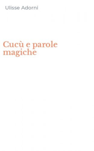 Cuc&ugrave; e parole magiche