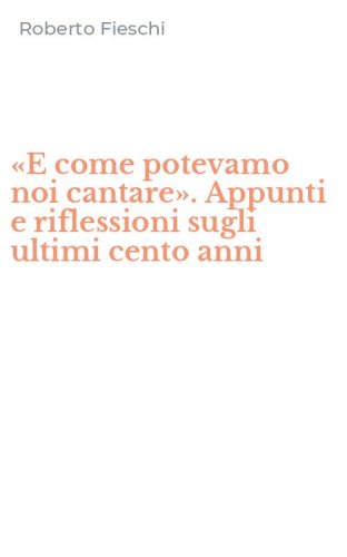 &laquo;E come potevamo noi cantare&raquo;. Appunti e riflessioni sugli ultimi cento anni